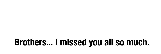 "兄弟們……我好想念你們啊！"