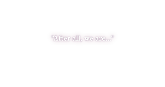 After all, we are...